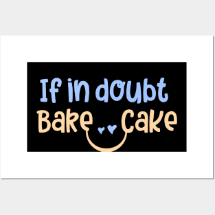 if in doubt bake cake Posters and Art